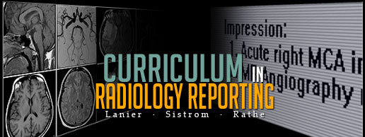 Curriculum in Radiology Reporting - Lanier/Sistrom/Rathe